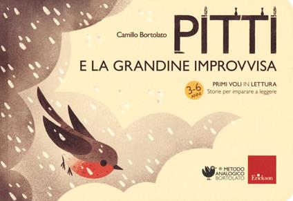 Pitti e la grandine improvvisa. Primi voli in lettura. Storie per imparare a leggere - Camillo Bortolato - copertina