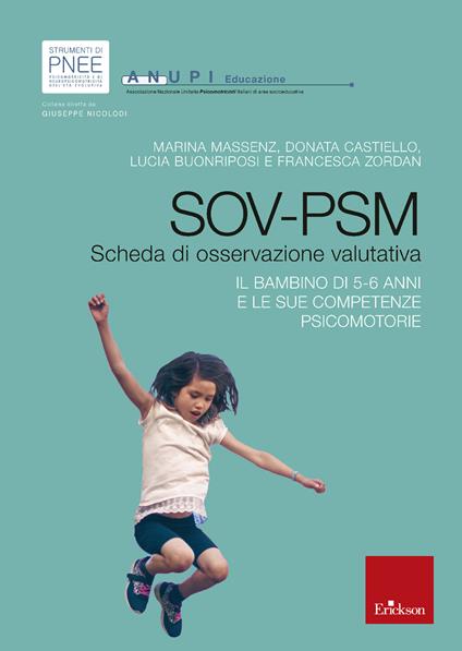 SOV-PSM. Scheda di osservazione valutativa. Il bambino di 5/6 anni e le sue competenze psicomotorie - Marina Massenz,Donata Castiello,Lucia Buonriposi - copertina