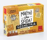 Math che sfida! Geometria. Giochi per imparare la matematica divertendosi