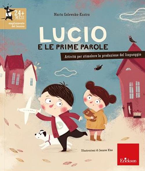 Lucio e le prime parole. Attività per stimolare la produzione del  linguaggio - Marta Galewska-Kustra - Libro - Erickson 