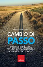 Cambio di passo. Itinerari di squadra per una svolta sostenibile nella vita e nel lavoro