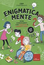 Enigmatica-mente. Sfide coinvolgenti con la matematica e la logica. Vol. 2