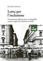 Lotta per l'inclusione. Il movimento delle persone con disabilità motorie negli anni Settanta in Italia