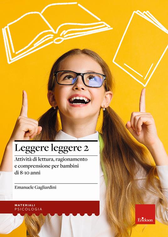Leggere leggere. Vol. 2: Attività di lettura, ragionamento e comprensione  per bambini di 8-10 anni - Emanuele Gagliardini - Libro - Erickson 