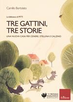 Tre gattini, tre storie. Una nuova casa per Cenere, Stellina e Calzino. Ediz. a colori