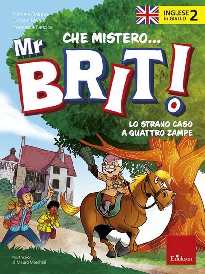 Inglese in giallo. Che mistero mr. Brit! Con QR Code. Vol. 2: Lo strano caso a quattro zampe - Michele Daloiso,Luciana Favaro,Francesca Panzica - copertina