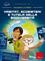 Habitat, ecosistemi e tutela della biodiversità. Salviamo la Terra!