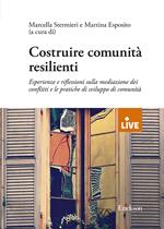 Costruire comunità resilienti. Esperienze e riflessioni sulla mediazione dei conflitti e le pratiche di sviluppo d comunità