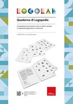 Logolab. Quaderno di logopedia. Competenze di percezione visiva e uditivo-verbale, competenze linguistiche e numeriche