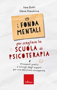 I fondamentali per scegliere la scuola di psicoterapia - Strumenti pratici e consigli degli esperti per una decisione consapevole