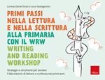 Primi passi nella lettura e scrittura alla primaria con il WRW Writing and Reading Workshop. Strategie e strumenti per avviare il laboratorio di lettura e scrittura nei primi anni