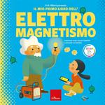 Il dr. Albert presenta il mio primo libro dell'elettromagnetismo. Ediz. a colori