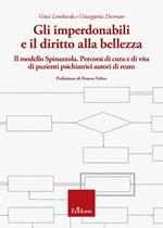 Gli imperdonabili e il diritto alla bellezza. Il modello Spinazzola. Percorsi di cura e di vita di pazienti psichiatrici autori di reato