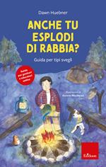 Anche tu esplodi di rabbia? Guida per tipi svegli. Nuova ediz.