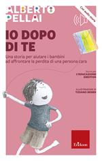 Io dopo di te. Una storia per aiutare i bambini ad affrontare la perdita di una persona cara. Con audiolibro