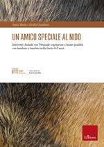 Un amico speciale al nido. Interventi assistiti con l’animale: esperienze e buone pratiche con bambine e bambini nella fascia 0-3 anni