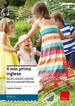 Il mio primo inglese. Giochi, canzoni e attività per la scuola dell'infanzia. Ediz. illustrata. Con CD-ROM