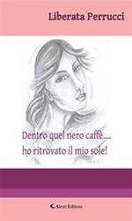 Dentro quel nero caffè... ho ritrovato il mio sole!