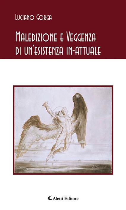 Maledizione e veggenza di un'esistenza in-attuale - Luciano Gorga - ebook