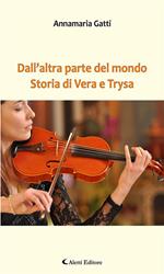 Dall'altra parte del mondo. Storia di Vera e Trysa