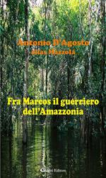 Fra Marcos il guerriero dell'Amazzonia