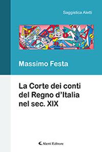 La Corte dei Conti del Regno d'Italia nel secolo XIX - Massimo Festa - copertina