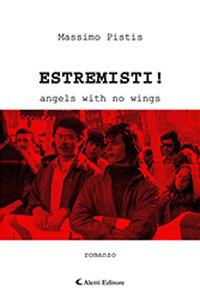 Estremisti! Angels with no wings - Massimo Pistis - copertina