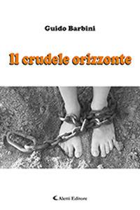 Il crudele orizzonte - Guido Barbini - copertina