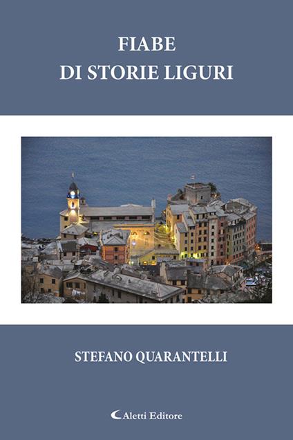 Fiabe di storie liguri - Stefano Quarantelli - copertina