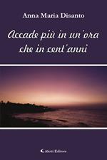 Accade più in un'ora che in cent'anni