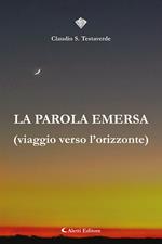 La parola emersa (Viaggio verso l'orizzonte)