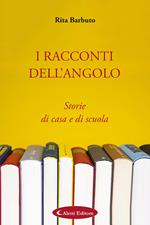 I racconti dell'angolo. Storie di casa e di scuola