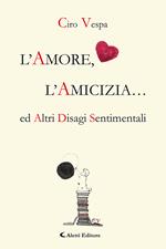 L'amore, l'amicizia... ed altri disagi sentimentali