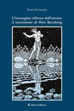 L' immagine riflessa dell'amore: il narcisismo di Otto Kernberg