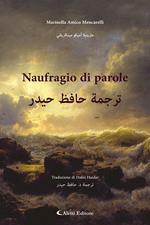 Naufragio di parole. Ediz. italiana e araba