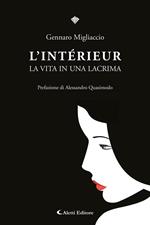 L' intèrieur. La vita in una lacrima