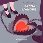 Pazzia: l'Amore