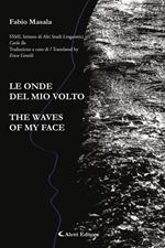 Le onde del mio volto-The waves of my face. Ediz. bilingue