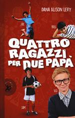 Quattro ragazzi per due papà