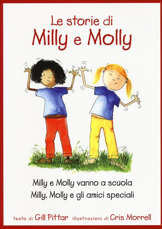 Le storie di Milly e Molly. Milly e Molly vanno a scuola-Milly, Molly e gli  amici speciali - Gill Pittar - Cris Morrell - - Libro - EDT-Giralangolo - Milly  e Molly | laFeltrinelli