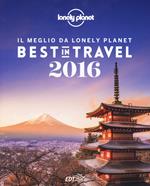 Best in travel 2016. Il meglio da Lonely Planet. Ediz. illustrata