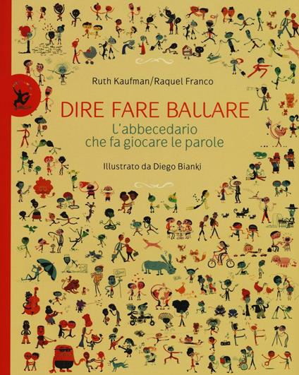 Dire, fare, ballare. L'abecedario che fa giocare le parole. Ediz. illustrata - Ruth Kaufman,Raquel Franco - copertina