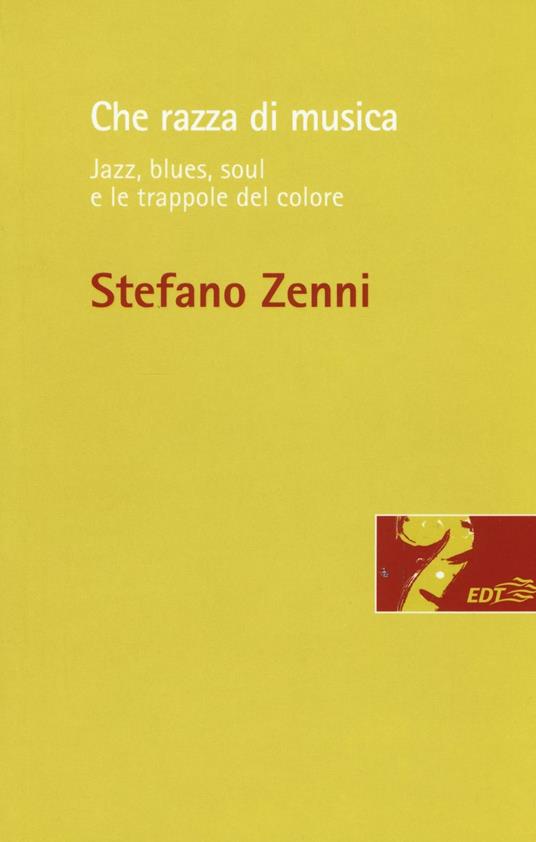 Che razza di musica. Jazz, blues, soul e le trappole del colore - Stefano Zenni - copertina