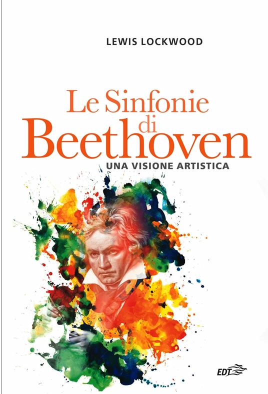 Le sinfonie di Beethoven. Una visione artistica - Lewis Lockwood,Enrico Maria Ferrando - ebook