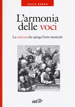 L' armonia delle voci. La scienza che spiega l'arte musicale