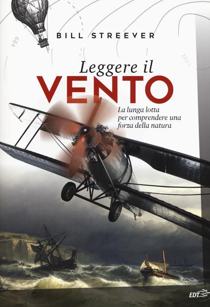 Leggere il vento. La lunga lotta per comprendere una forza della natura - Bill Streever - copertina