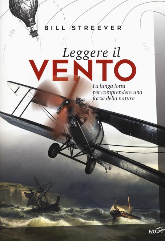 Leggere il vento. La lunga lotta per comprendere una forza della natura - Bill Streever - copertina