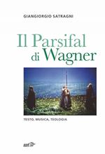 Il Parsifal di Wagner. Testo, musica, teologia