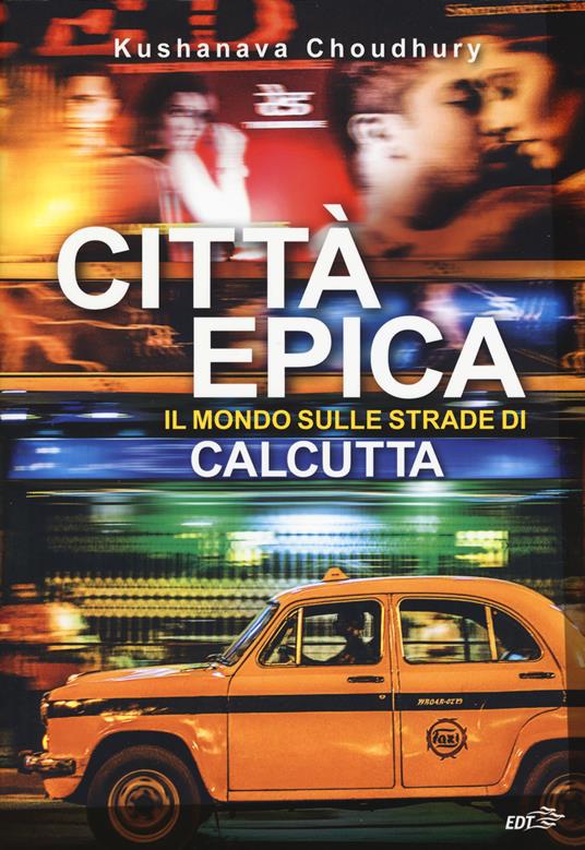 Città epica. Il mondo sulle strade di Calcutta - Kushanava Choudhury - copertina