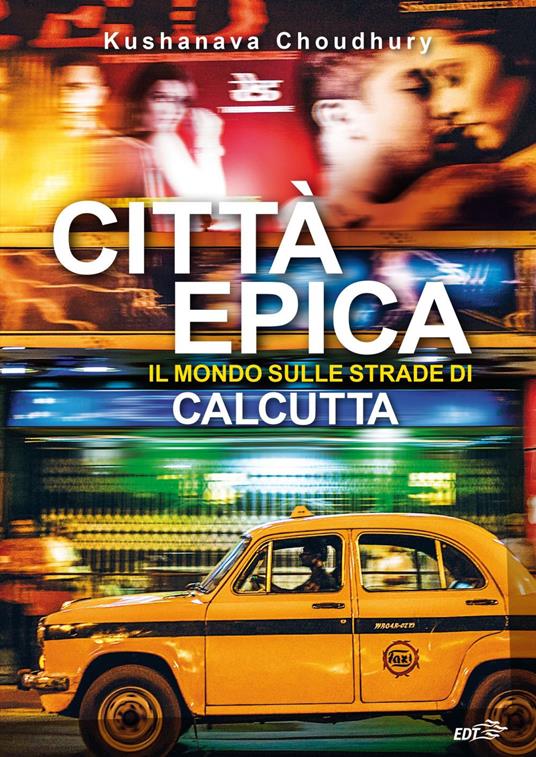 Città epica. Il mondo sulle strade di Calcutta - Kushanava Choudhury,Valentina Zaffagnini - ebook